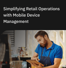Harnessing the power of Mobile Device Management for Retail