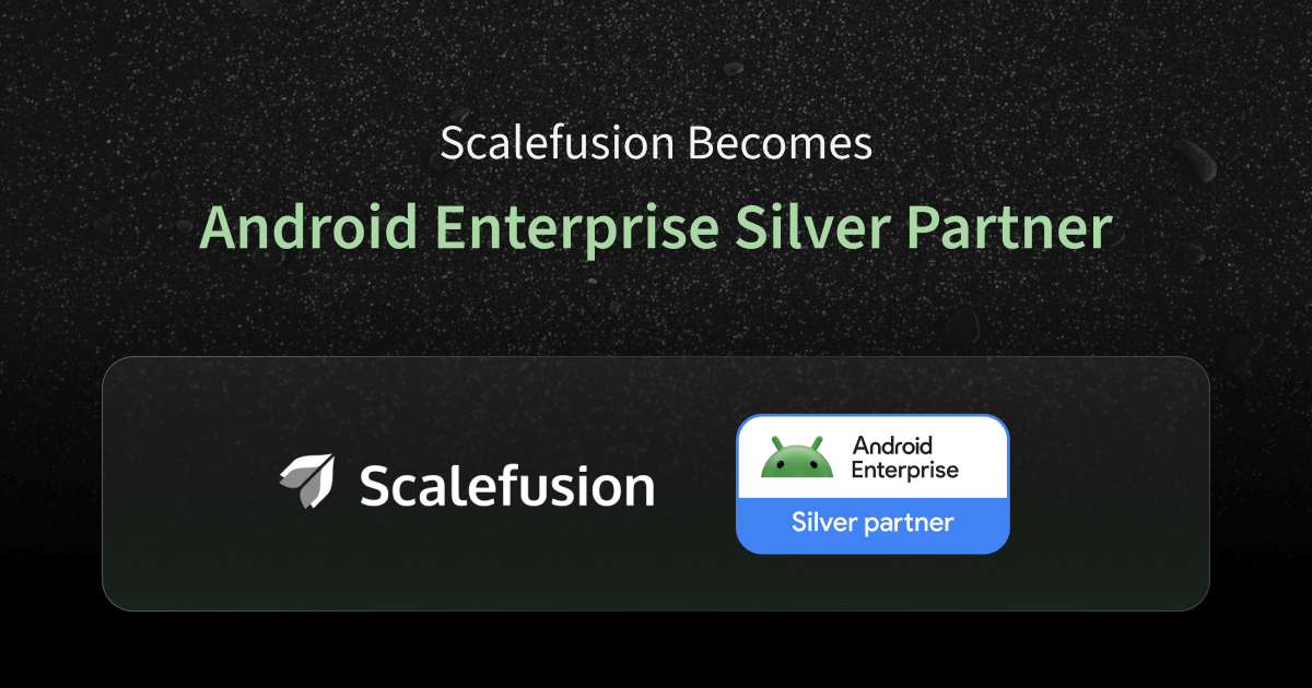 Scalefusion Joins Android Enterprise Partner Program as a Silver Partner