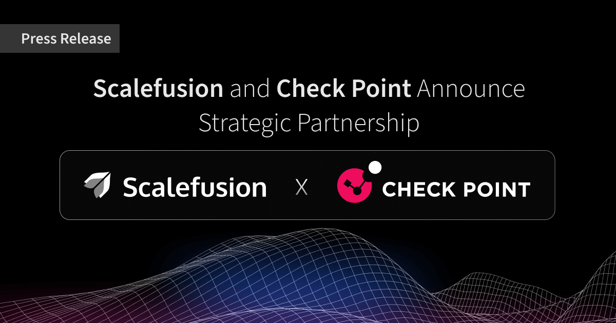 Scalefusion and Check Point Software Collaborate to Elevate Device Security