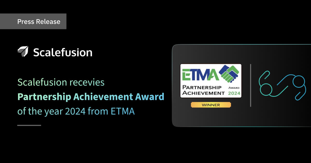 Scalefusion Receives Prestigious 2024 ETMA Partnership Achievement Award