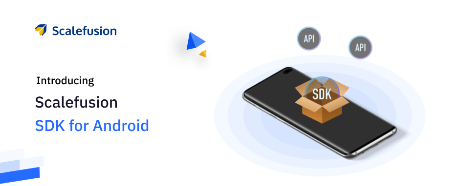 Scalefusion Introduces Android SDK Simplifying Enterprise App Development