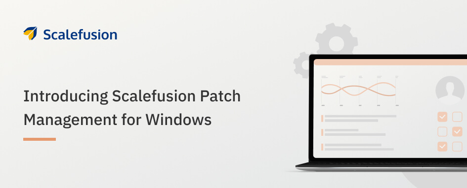 Scalefusion Introduces Patch Management for Windows OS Updates