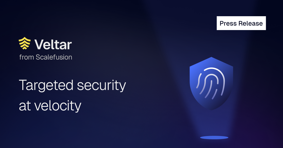 Scalefusion Launches Veltar: Enhancing Device Management with Endpoint Security