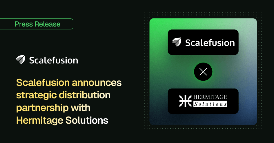 Scalefusion partners with Hermitage Solutions to expand endpoint security & UEM reach across Europe.